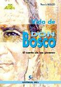 Vida de don Bosco, el santo de los jóvenes