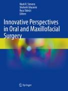 Innovative Perspectives in Oral and Maxillofacial Surgery