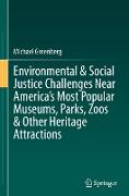 Environmental & Social Justice Challenges Near America¿s Most Popular Museums, Parks, Zoos & Other Heritage Attractions