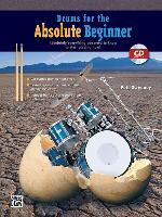 Drums for the Absolute Beginner: Absolutely Everything You Need to Know to Start Playing Now!, Book & CD
