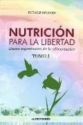 Nutrición para la libertad: Bases espirituales de la alimentación I