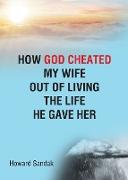 How God Cheated My Wife Out of Living the Life He Gave Her