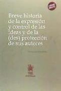 Breve historia de la expresión y control de las ideas y de la (des) protección de sus autores