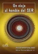 Un viaje al hondón del ser : psicoespiritualidad