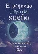 El pequeño libro del sueño : el arte de dormir bien