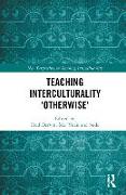 Teaching Interculturality 'Otherwise'