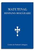 Matutinal hispano-mozárabe : textos escogidos para la oración de la mañana de la liturgia hispánica