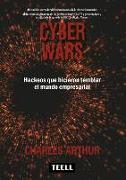 Cyber wars : hackeos que hicieron temblar el mundo empresarial