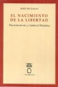 El nacimiento de la libertad : precedentes de la libertad moderna