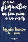 Pon un psiquiatra na túa vida-- e xa verás