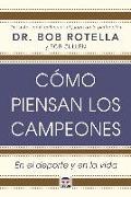 Cómo piensan los campeones : en el deporte y en la vida