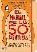 El manual de las 50 aventuras que tienes que vivir antes de los 13 años