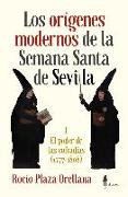 Los orígenes modernos de la Semana Santa de Sevilla : el poder de las cofradías (1777-1808)