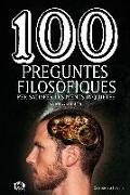 100 preguntes filosòfiques : per satisfer les ments inquietes