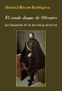 El conde duque de Olivares : la búsqueda de la privanza perfecta