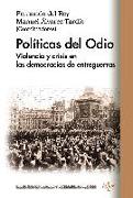 Políticas del odio : violencia y crisis en las democracias de entreguerras