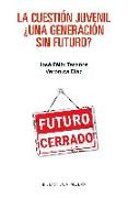 La cuestión juvenil : ¿una generación sin futuro?