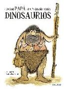 Cuando papá era pequeño había dinosaurios