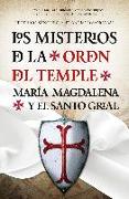 Los misterios de la Orden del Temple : María Magdalena y el Santo Grial