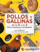 Pollos y gallinas de la A a la Z : todas las respuestas a sus preguntas