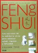 Guía completa ilustrada del feng shui : los secretos de la sabiduría china para obtener salud, riqueza y felicidad