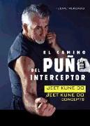 El camino del puño interceptor : jeet kune do : jeet kune do concepts