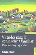 Virtudes para la convivencia familiar : vivir unidos y dejar vivir