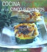 Cocina feng shui de los cinco elementos : el arte de vivir en armonía : alimentación equilibrada y energías sutiles : recetas de los cinco elementos