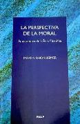 La perspectiva de la moral : fundamentos de la ética filosófica