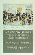 Las nacionalidades : escritos y discursos sobre federalismo