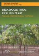 Desarrollo rural en el siglo XXI : nuevas orientaciones y territorios : XIV Coloquio de Geografía Rural, celebrados en Murcia, 22, 23 y 24 de septiembre de 2008