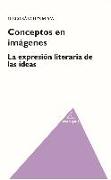 Conceptos en imágenes : la expresión literaria de las ideas