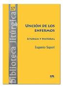 Unción de los enfermos : liturgia y pastoral