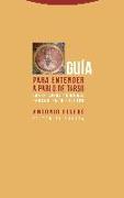 Guía para entender a Pablo de Tarso : una interpretación del pensamiento paulino