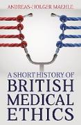 A Short History of British Medical Ethics