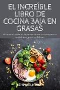 EL INCREÍBLE LIBRO DE COCINA BAJA EN GRASAS