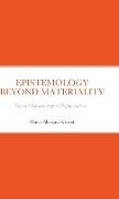 EPISTEMOLOGY BEYOND MATERIALITY