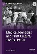 Medical Identities and Print Culture, 1830s¿1910s