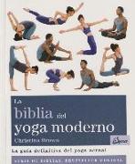 La biblia del yoga moderno : la guía definitiva del yoga actual