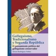 Galleguismo, tradicionalismo y Segunda República : el pensamiento político del galleguismo conservador