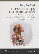 El poder de la autocompasión : pon fin a la autocrítica y construye la confianza en ti mismo