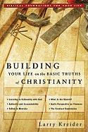 Building Your Life on the Basic Truths of Christianity: Biblical Foundations for Your Life