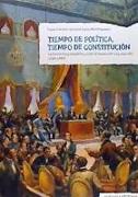 Tiempo de política, tiempo de constitución : la monarquía hispánica entre la revolución y la reacción, 1780-1840