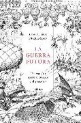 La guerra futura : un estudio sobre el pasado y el presente