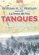 La hora de los tanques : experiencias como jefe de una compañía de carros de combate, 1916-1919