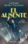 El ausente : la novela de José Antonio Primo de Rivera