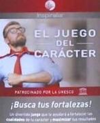 EL JUEGO DEL CARÁCTER: ¡MEJORA TU VIDA FORTALECIENDO TUS CUALIDADES!