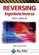 Reversing, ingeniería inversa : teoría y aplicación