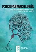 Psicofarmacología : guía para profesionales de la salud, la educación y la justicia