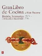 Gran libro de cocina de Alain Ducasse : bistrós, brasseries y restaurantes tradicionales